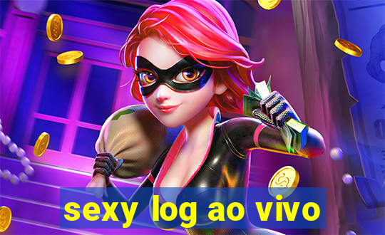 sexy log ao vivo